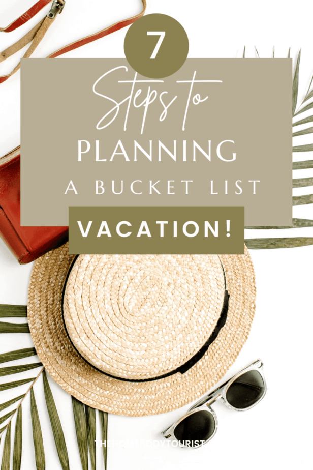 7 Steps to Planning an Affordable, Flexible, Bucket List Vacation The