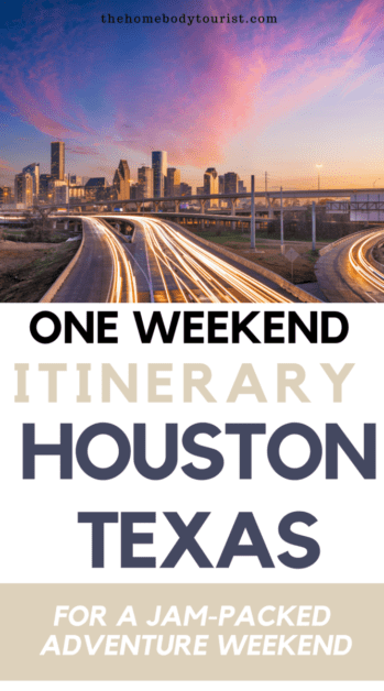 One weekend itinerary Houston Texas- How to spend 3 days in Houston