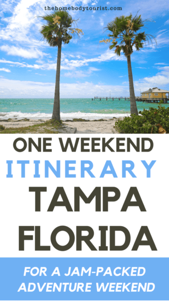 3-day Tampa itinerary - What to do with  one weekend in Tampa 