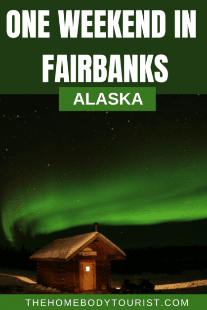 One weekend in fairbanks alaska pin for pinterest